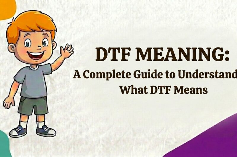 DTF Meaning: Complete Guide to Understanding What DTF Means