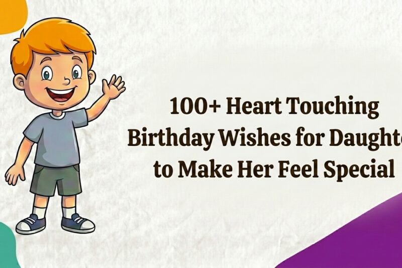 100+ Heart Touching Birthday Wishes for Daughter to Make Her Feel Special