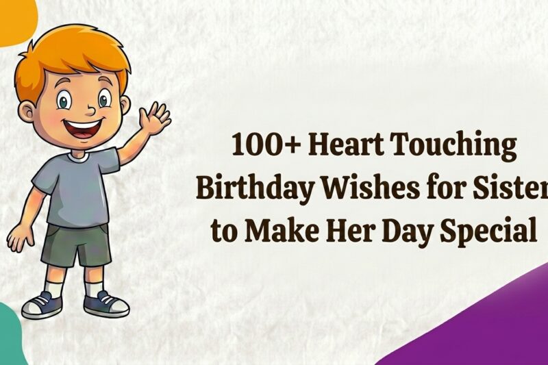 100+ Heart Touching Birthday Wishes for Sister to Make Her Day Special