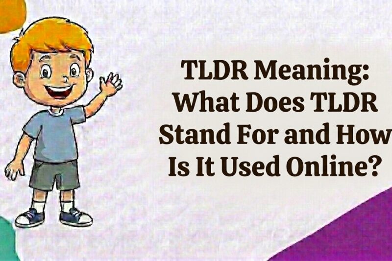 TLDR Meaning: What Does TLDR Stand For and How Is It Used Online?