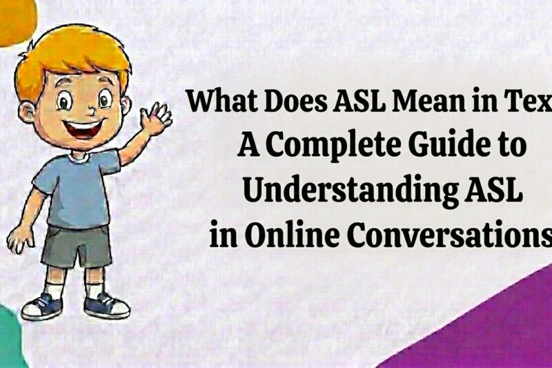 What Does ASL Mean in Text? A Complete Guide to Understanding ASL in Online Conversations