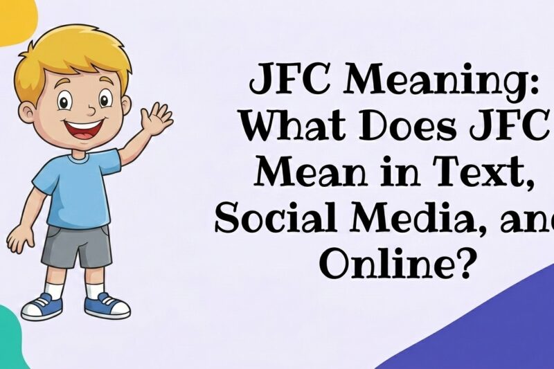 JFC Meaning: What Does JFC Mean in Text, Social Media, and Online?