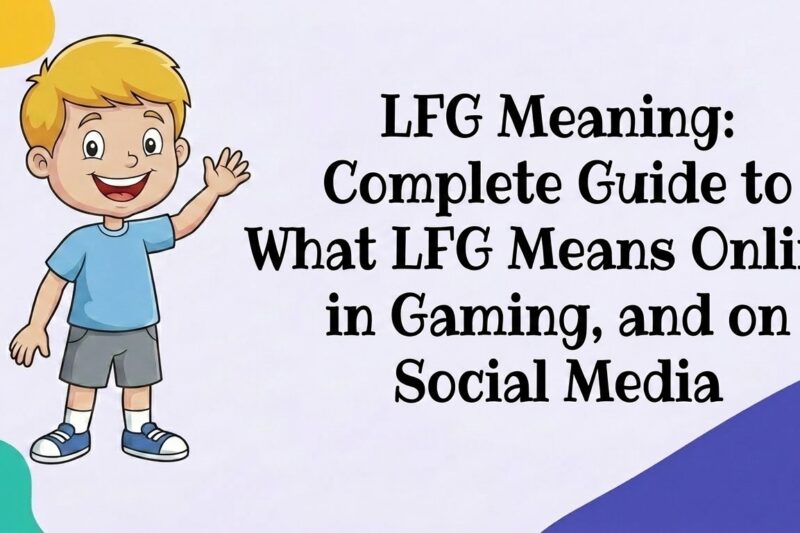 LFG Meaning: Complete Guide to What LFG Means Online, in Gaming, and on Social Media