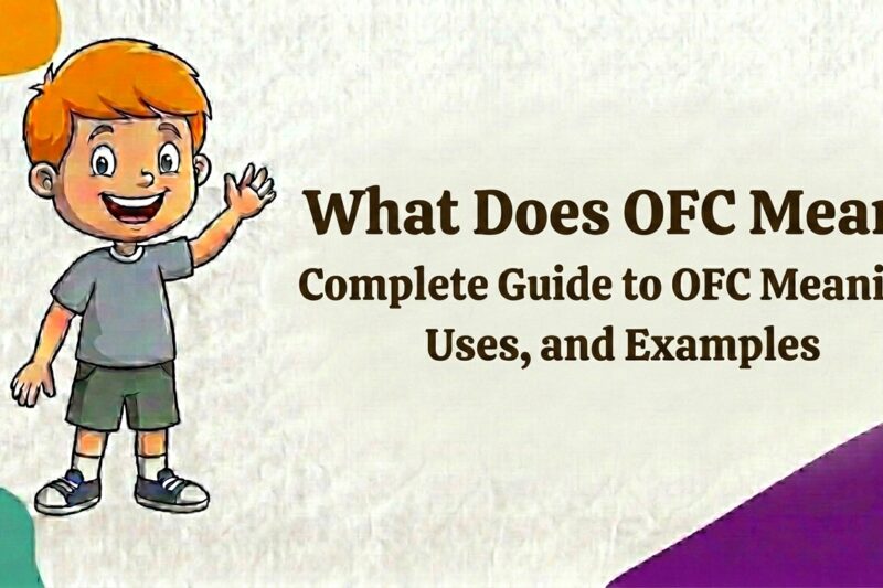 What Does OFC Mean? Complete Guide to OFC Meaning, Uses, and Examples